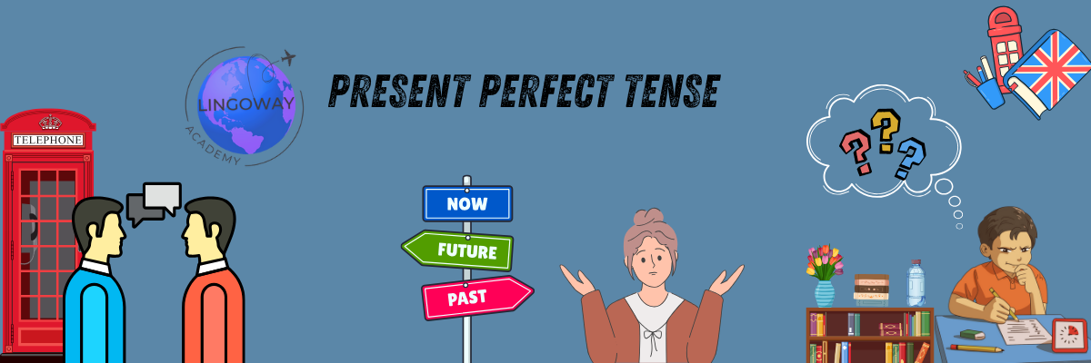 Biz Türkler Neden Present Perfect Tense’i Anlamakta Zorlanıyoruz?